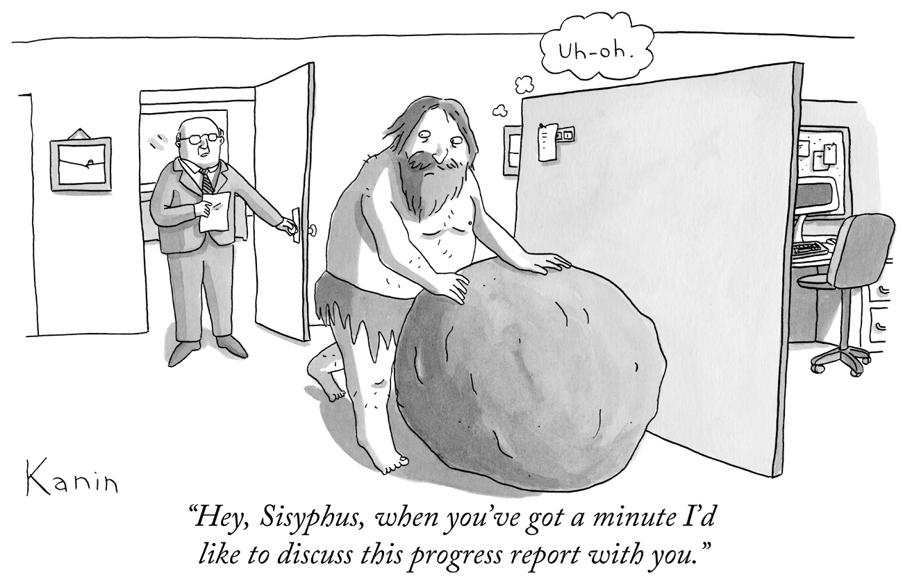 HEY, SISYPHUS, WHEN YOU'VE GOT A MINUTE I'D LIKE